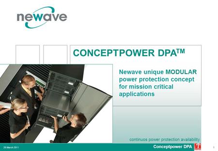 CONCEPTPOWER DPATM Newave unique MODULAR power protection concept for mission critical applications Conceptpower DPA 28 March 2011.