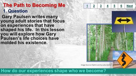 Gary Paulsen writes many young adult stories that focus on experiences that have shaped his life. In this lesson you will explore how Gary Paulsen’s life.