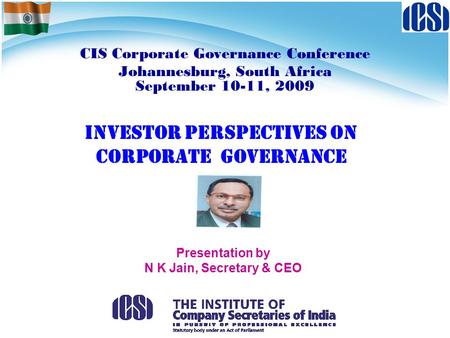 INVESTOR PERSPECTIVES ON CORPORATE GOVERNANCE CIS Corporate Governance Conference Johannesburg, South Africa September 10-11, 2009 Presentation by N K.