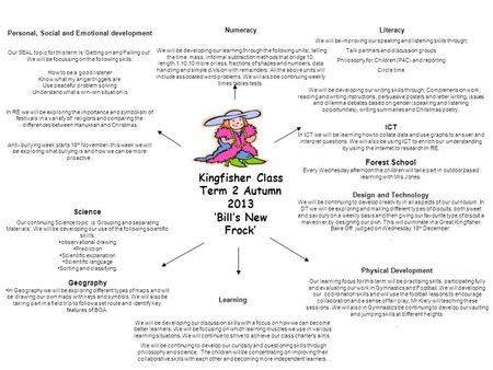 Kingfisher Class Term 2 Autumn 2013 ‘Bill’s New Frock’ Numeracy We will be developing our learning through the following units:, telling the time. mass,