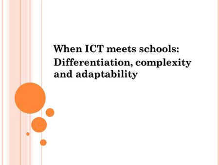 When ICT meets schools: Differentiation, complexity and adaptability.