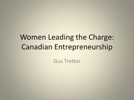 Women Leading the Charge: Canadian Entrepreneurship Gus Trotter.