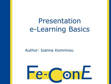 Presentation e-Learning Basics Author: Ioanna Komninou.