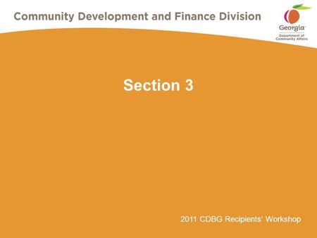 2011 CDBG Recipients’ Workshop Section 3. Page 2 2011 CDBG Recipients’ WorkshopSeptember 15-16 2011 What is Section 3? Provision of the Housing and Urban.