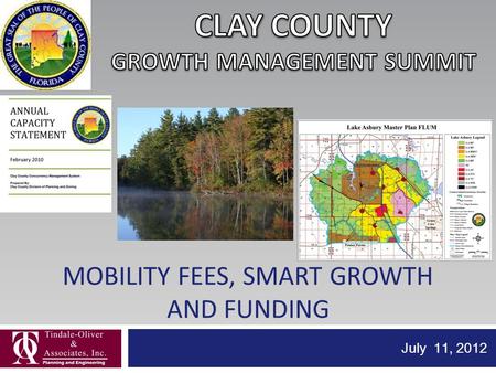 MOBILITY FEES, SMART GROWTH AND FUNDING July 11, 2012.