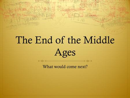 The End of the Middle Ages