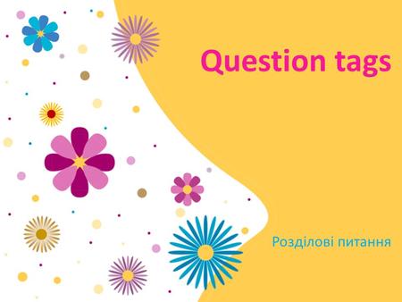 Question tags Розділові питання.