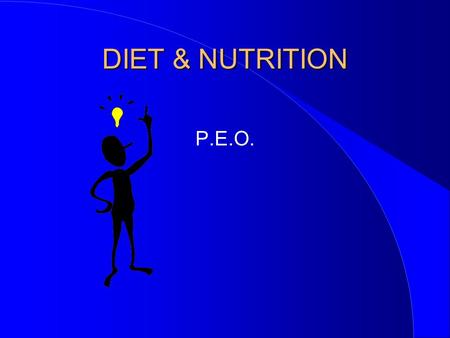 DIET & NUTRITION P.E.O.. WHAT CONSTITUTES A HEALTHY DIET qCarbohydrates - energy qFats - insulates, protects, energy qProtein - tissue repair small amount.