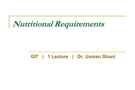 Nutritional Requirements GIT | 1 Lecture | Dr. Usman Ghani.