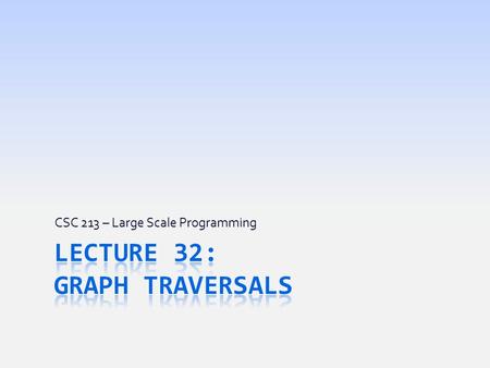 CSC 213 – Large Scale Programming. Today’s Goals  Make Britney sad through my color choices  Revisit issue of graph terminology and usage  Subgraphs,