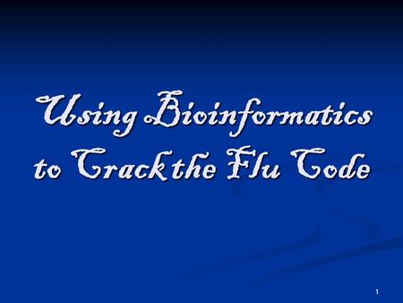 Using Bioinformatics to Crack the Flu Code