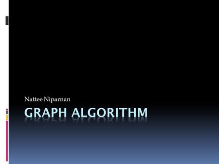 Nattee Niparnan. Graph  A pair G = (V,E)  V = set of vertices (node)  E = set of edges (pairs of vertices)  V = (1,2,3,4,5,6,7)  E = ((1,2),(2,3),(3,5),(1,4),(4,