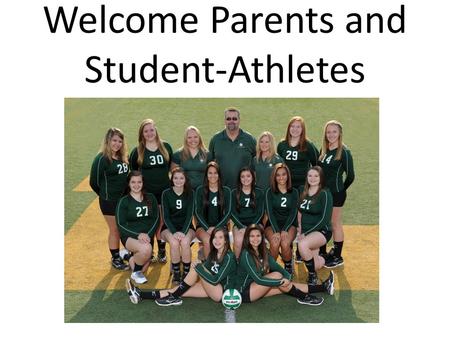 Welcome Parents and Student-Athletes. Athletics Purpose Promote the core values of character, sportsmanship, self-confidence, teamwork, unselfishness,