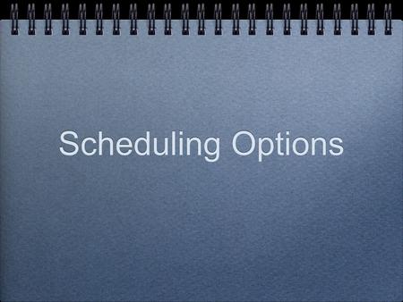 Scheduling Options. Faculty Core-24 PE/Health-5 Languages-5 Performing Arts-3 Exploratory-6 Resource Teacher-1.