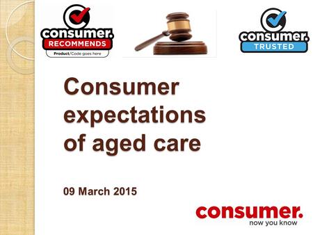 Consumer expectations of aged care 09 March 2015.