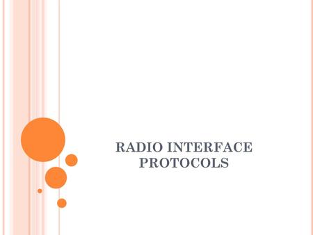 RADIO INTERFACE PROTOCOLS. 7.1 Introduction 7.2 Protocol Architecture 7.3 The Medium Access Control Protocol 7.4 The Radio Link Control Protocol 7.5 The.