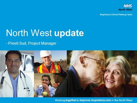 North West update - Preeti Sud, Project Manager