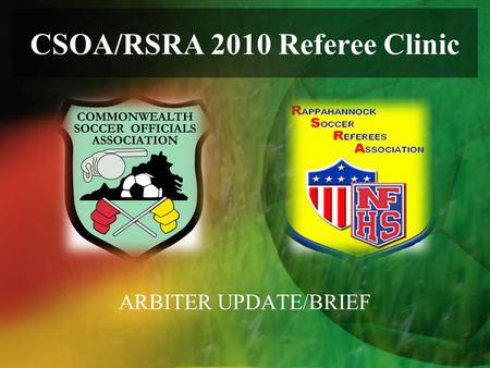 CSOA/RSRA 2010 Referee Clinic ARBITER UPDATE/BRIEF.