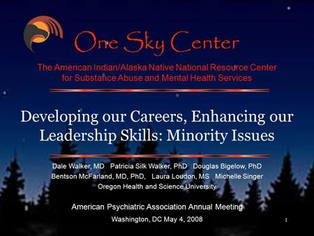 1 The American Indian/Alaska Native National Resource Center for Substance Abuse and Mental Health Services Dale Walker, MD Patricia Silk Walker, PhD Douglas.