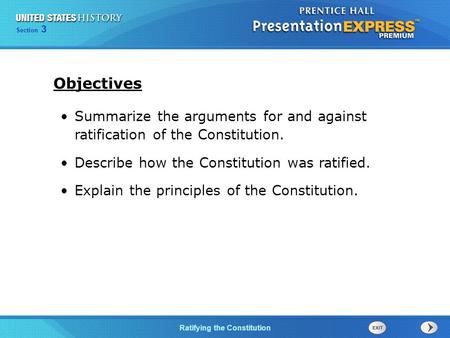 Chapter 25 Section 1 The Cold War BeginsRatifying the Constitution Section 3 Summarize the arguments for and against ratification of the Constitution.