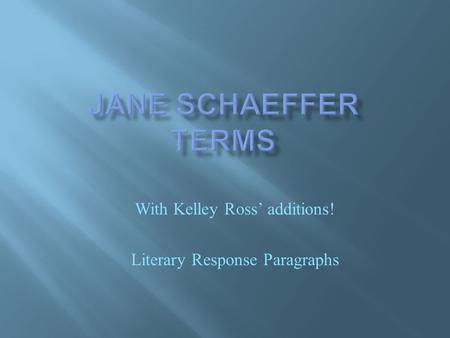 With Kelley Ross’ additions! Literary Response Paragraphs.