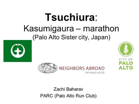 Tsuchiura: Kasumigaura – marathon (Palo Alto Sister city, Japan) Zachi Baharav PARC (Palo Alto Run Club)