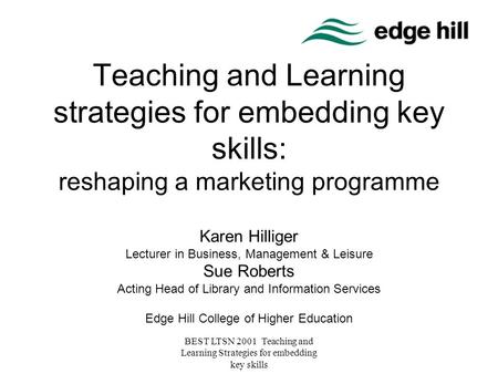 BEST LTSN 2001 Teaching and Learning Strategies for embedding key skills Teaching and Learning strategies for embedding key skills: reshaping a marketing.