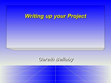 1 Writing up your Project Gareth Bellaby. 2 Style, grammar and spelling ●Take note of the feedback from the literature review. ●Third-person. ●Arrange.