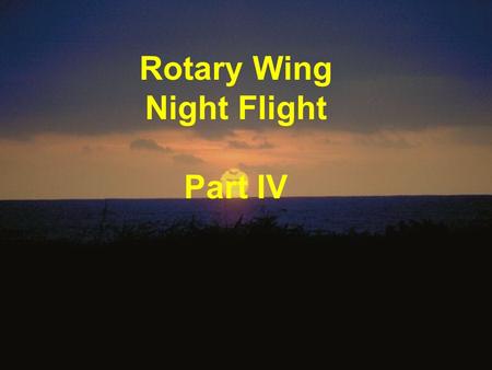 Wings of Freedom Rotary Wing Night Flight Part IV.