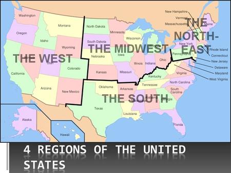  People define regions in order to identify places that have similar characteristics or close connections  US divided both historically, by the ways.