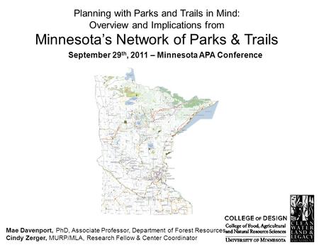 Mae Davenport, PhD, Associate Professor, Department of Forest Resources Cindy Zerger, MURP/MLA, Research Fellow & Center Coordinator Planning with Parks.