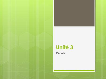 Unité 3 L’école. Subjects/Pronouns  je/j’ = I  tu = you (singular AND informal)  il = he (it)  elle = she (it)  on= one/we/people  nous = we  vous=