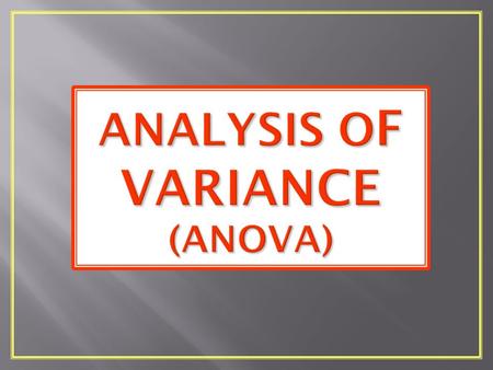 A statistical method for testing whether two or more dependent variable means are equal (i.e., the probability that any differences in means across several.