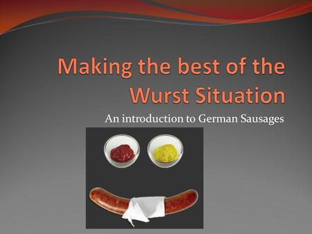 Making the best of the Wurst Situation