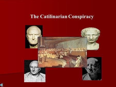 The Catilinarian Conspiracy. A Period of Troubles Rome was increasingly a city of division between the rich and poor.99% of the Empires wealth was in.