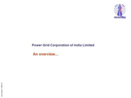 An overview… Power Grid Corporation of India Limited OS deptt., POWERGRID.