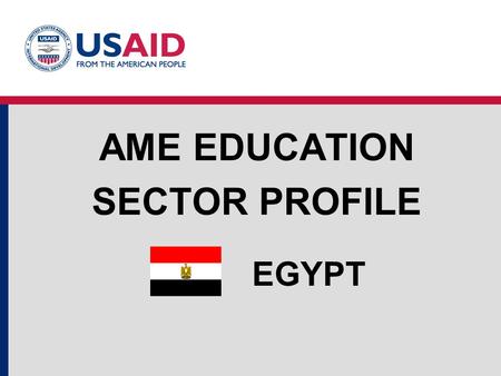 EGYPT AME EDUCATION SECTOR PROFILE. Education Structure Public and private schools offer a secular curriculum. The Al-Azhar schools, a quasi-governmental.