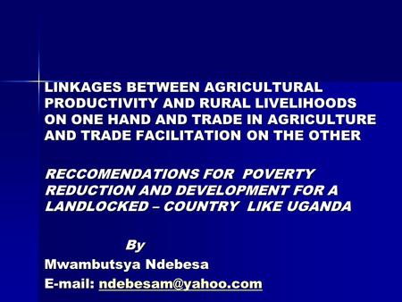 LINKAGES BETWEEN AGRICULTURAL PRODUCTIVITY AND RURAL LIVELIHOODS ON ONE HAND AND TRADE IN AGRICULTURE AND TRADE FACILITATION ON THE OTHER RECCOMENDATIONS.