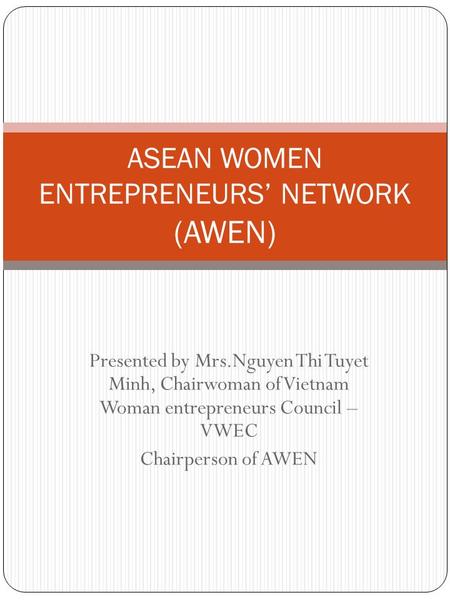 ASEAN WOMEN ENTREPRENEURS’ NETWORK (AWEN)