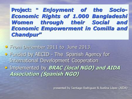 Project: “Enjoyment of the Socio- Economic Rights of 1.000 Bangladeshi Women through their Social and Economic Empowerment in Comilla and Chandpur” F rom.