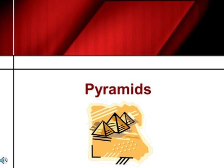 Pyramids. Building Pyramids: First the outline is marked in the sand. Large stone blocks are cut from quarries. Men drag the blocks from the quarry to.