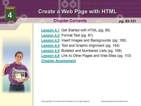 Glencoe Digital Communication Tools Create a Web Page with HTML Chapter Contents Lesson 4.1Lesson 4.1 Get Started with HTML (pg. 85) Lesson 4.2Lesson 4.2.