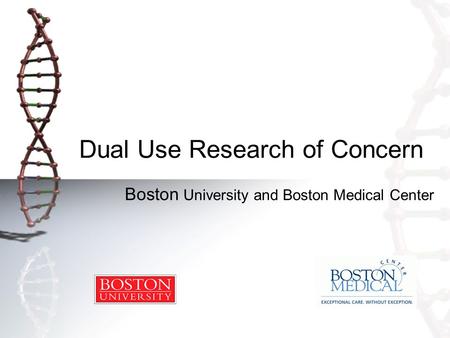 Dual Use Research of Concern Boston University and Boston Medical Center.