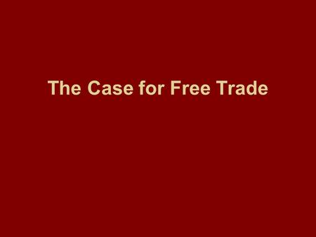 The Case for Free Trade. Brainstorm What is “Free Trade”