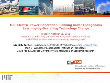 U.S. Electric Power Generation Planning under Endogenous Learning-by-Searching Technology Change Tuesday, October 11, 2011 Session 31: Electricity Demand.