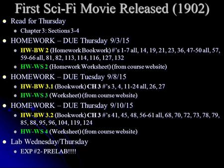 First Sci-Fi Movie Released (1902) Read for Thursday Read for Thursday Chapter 3: Sections 3-4 Chapter 3: Sections 3-4 HOMEWORK – DUE Thursday 9/3/15 HOMEWORK.