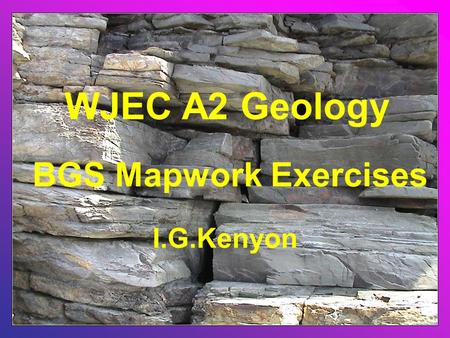 WJEC A2 Geology BGS Mapwork Exercises I.G.Kenyon.