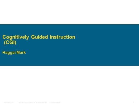 © 2006 Cisco Systems, Inc. All rights reserved.Cisco ConfidentialManweek 2007 1 Cognitively Guided Instruction (CGI) Haggai Mark.