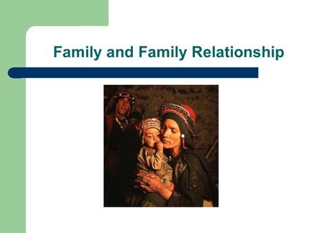 Family and Family Relationship. Have you got a brother? Brothers/sisters Play with each other (don’t ) get on well Argue with each other Have arguments.