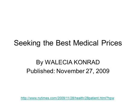 Seeking the Best Medical Prices By WALECIA KONRAD Published: November 27, 2009